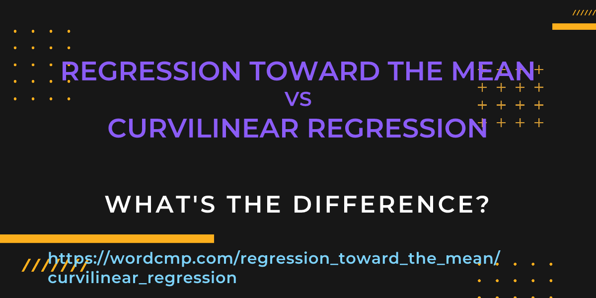 Difference between regression toward the mean and curvilinear regression