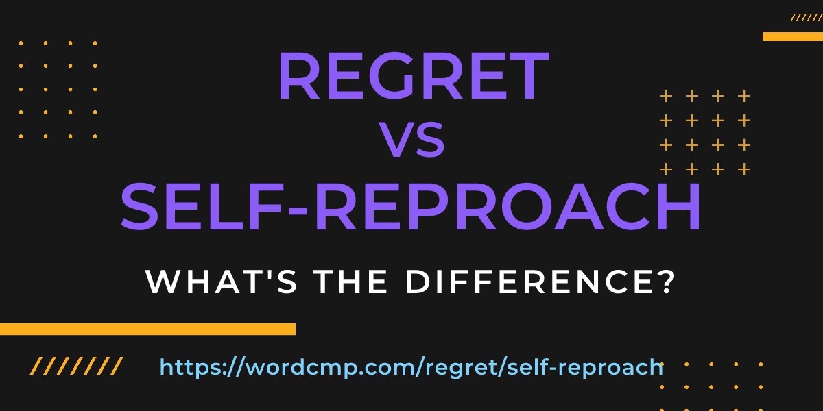 Difference between regret and self-reproach