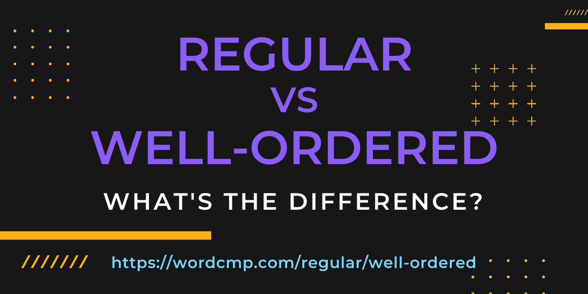 Difference between regular and well-ordered