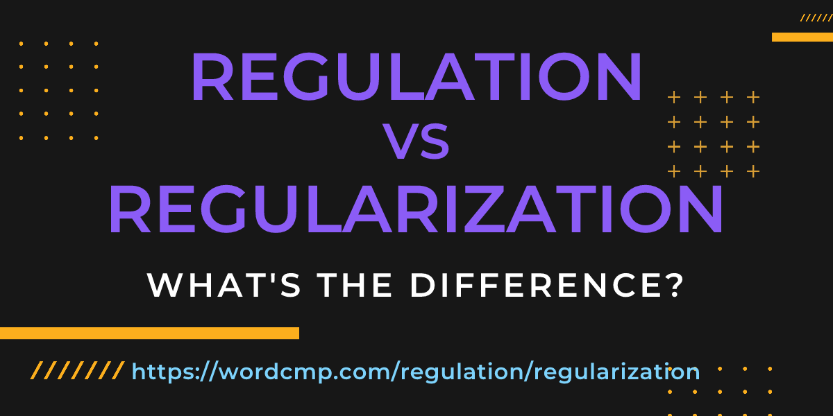 Difference between regulation and regularization