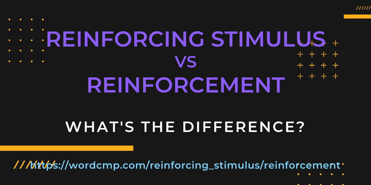 Difference between reinforcing stimulus and reinforcement