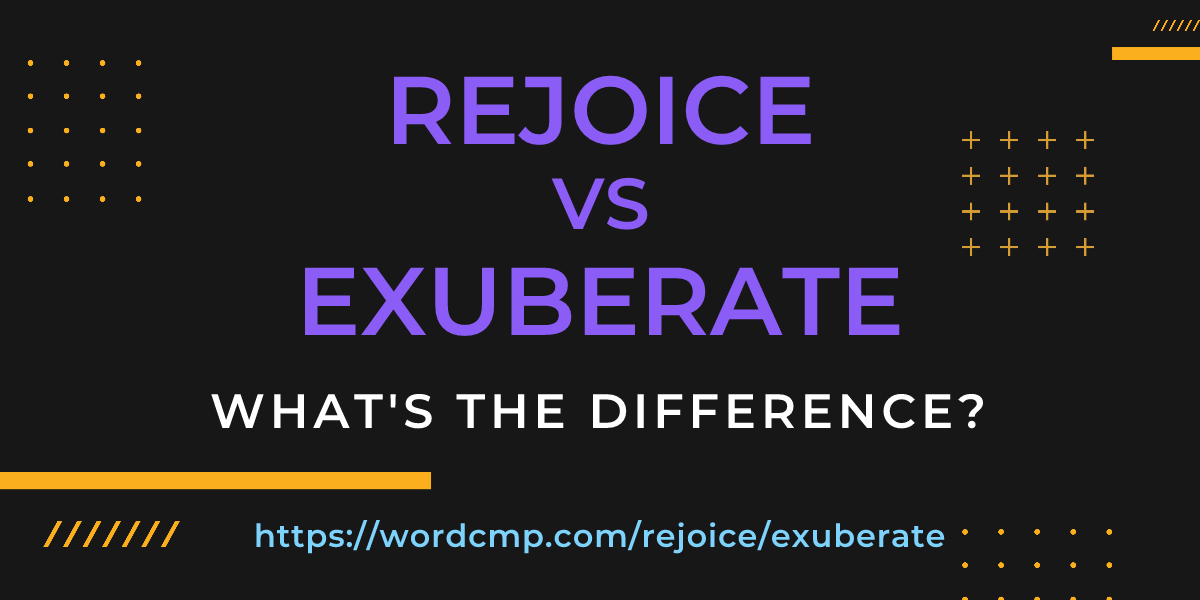 Difference between rejoice and exuberate
