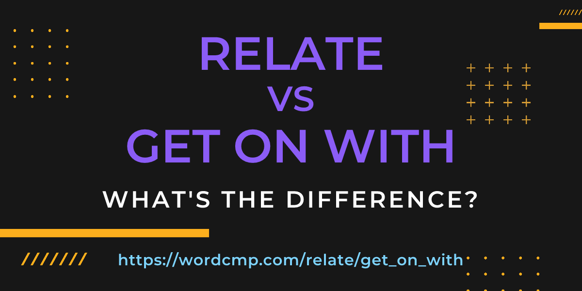Difference between relate and get on with