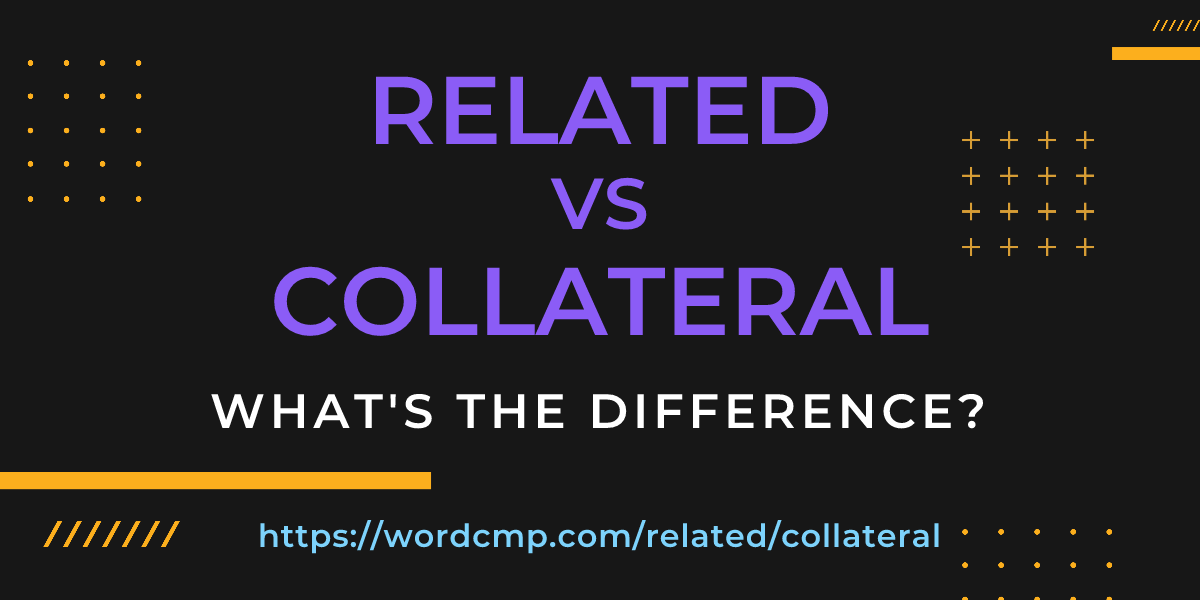 Difference between related and collateral