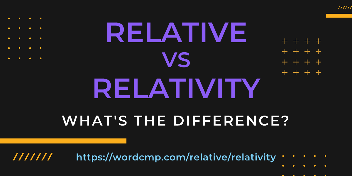 Difference between relative and relativity