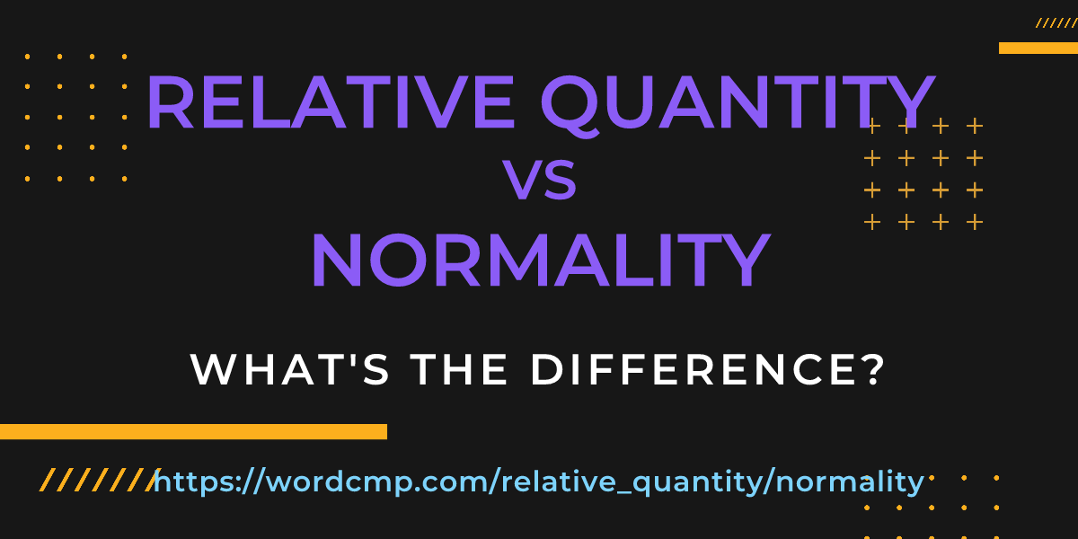 Difference between relative quantity and normality