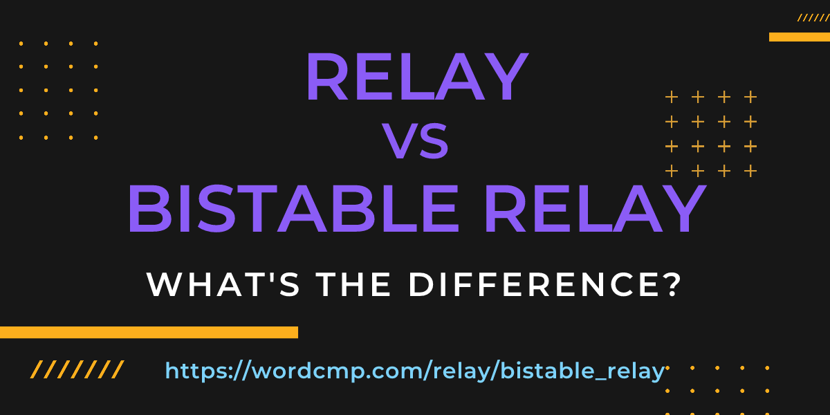Difference between relay and bistable relay
