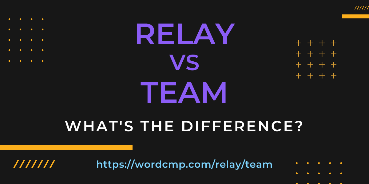 Difference between relay and team