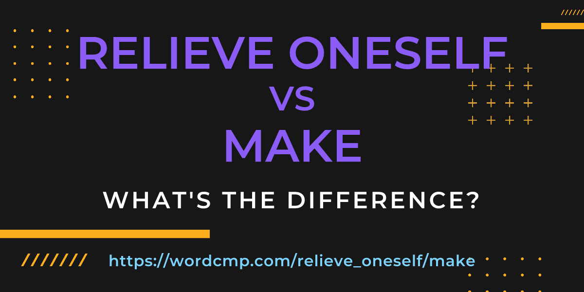 Difference between relieve oneself and make