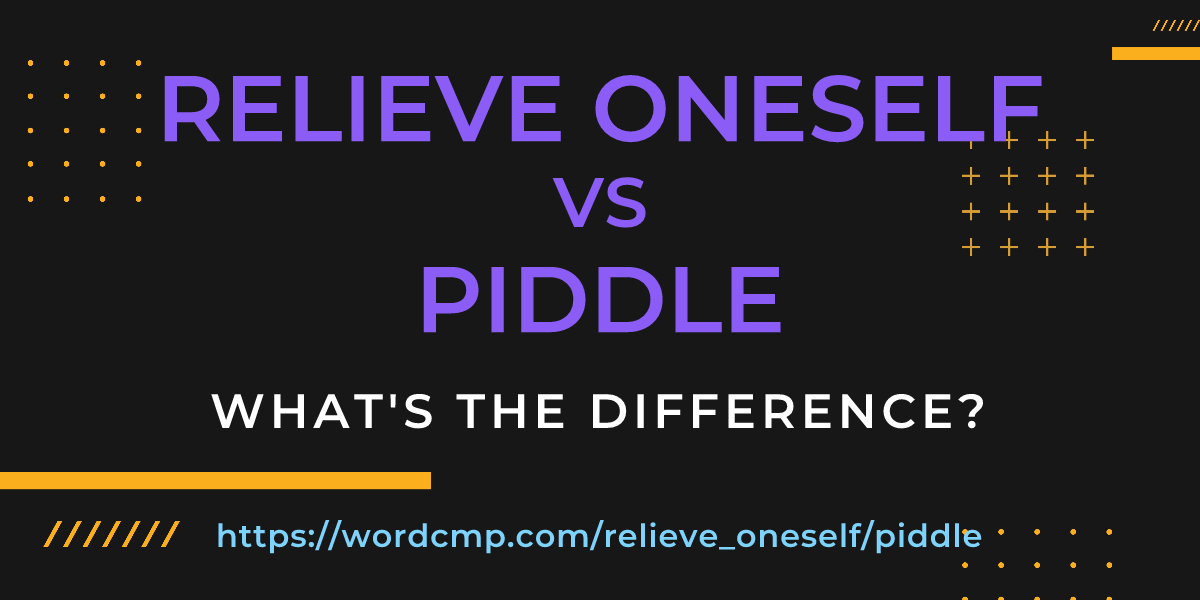 Difference between relieve oneself and piddle