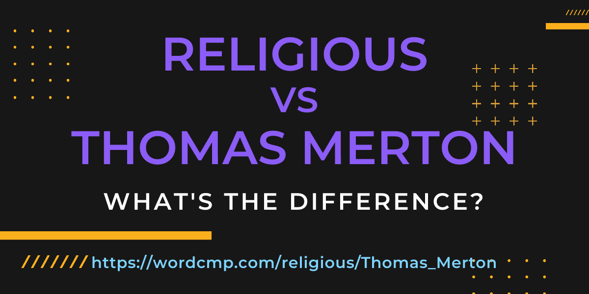 Difference between religious and Thomas Merton
