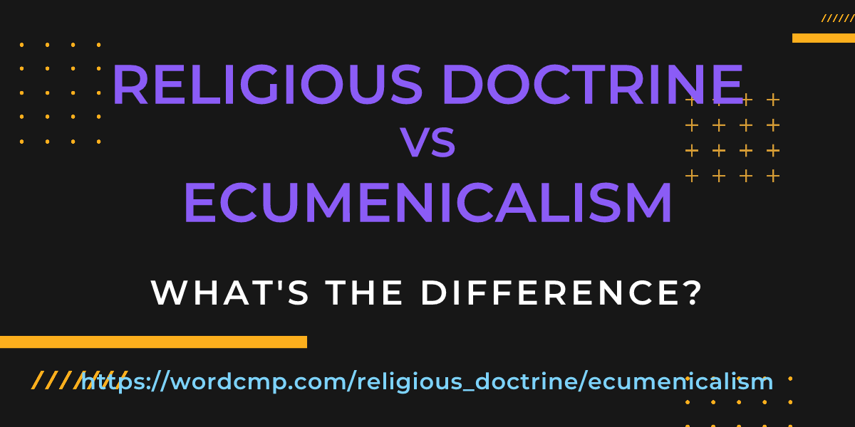 Difference between religious doctrine and ecumenicalism