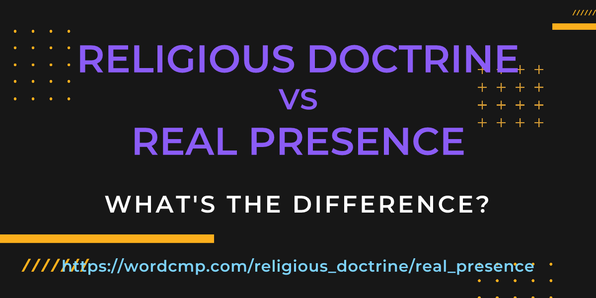 Difference between religious doctrine and real presence