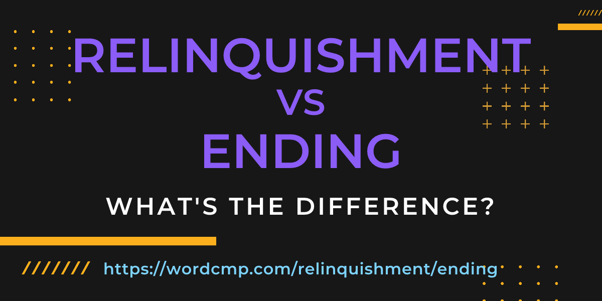 Difference between relinquishment and ending