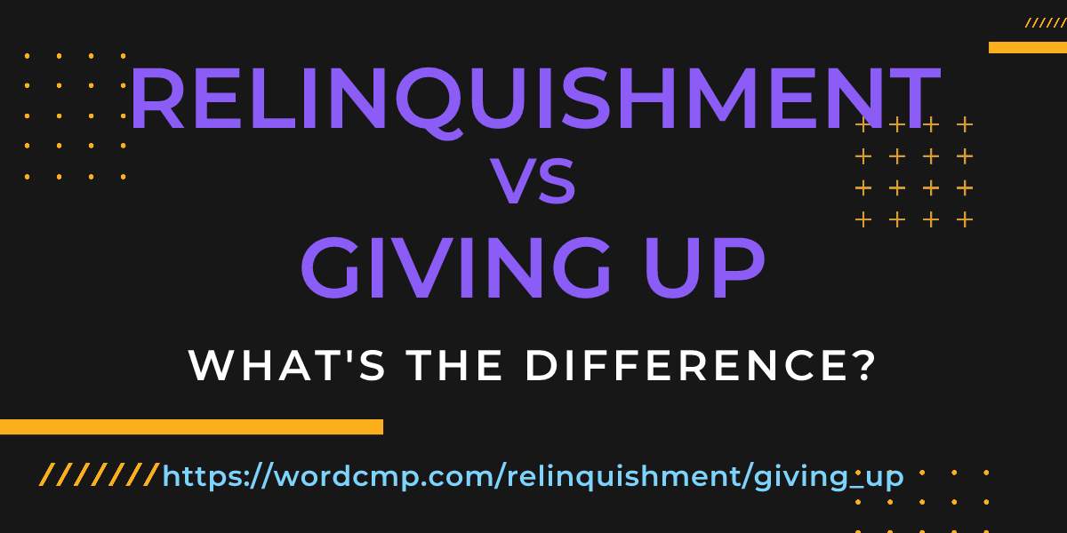 Difference between relinquishment and giving up