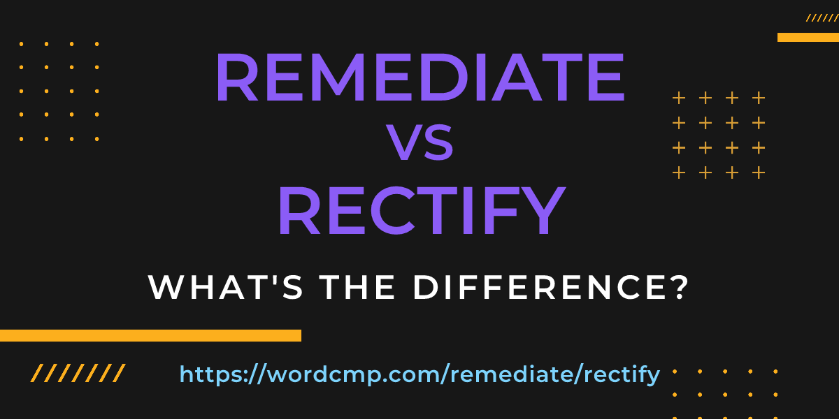 Difference between remediate and rectify