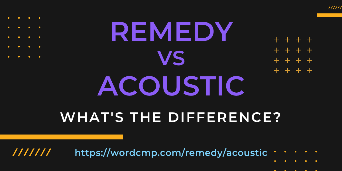Difference between remedy and acoustic