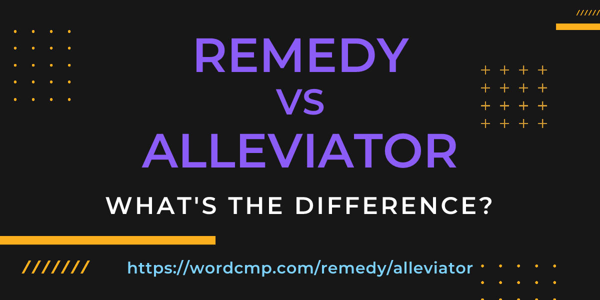 Difference between remedy and alleviator