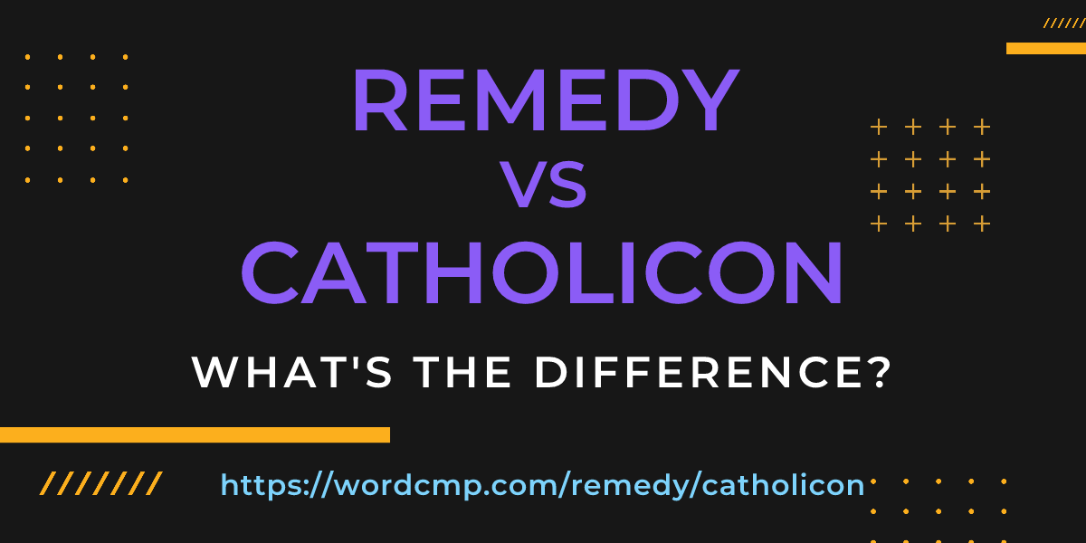 Difference between remedy and catholicon