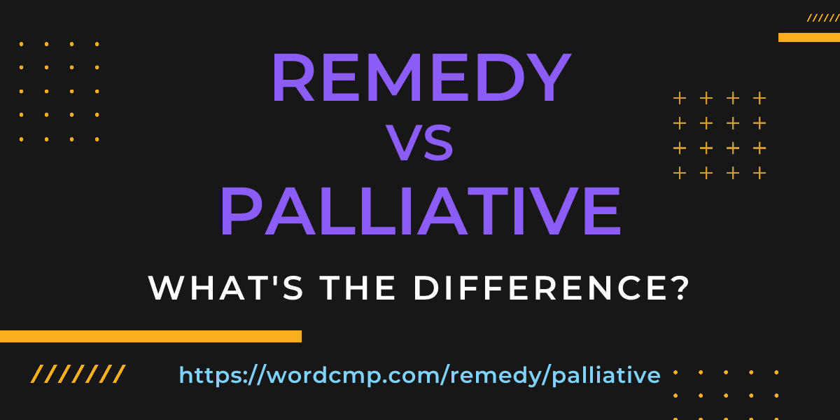 Difference between remedy and palliative