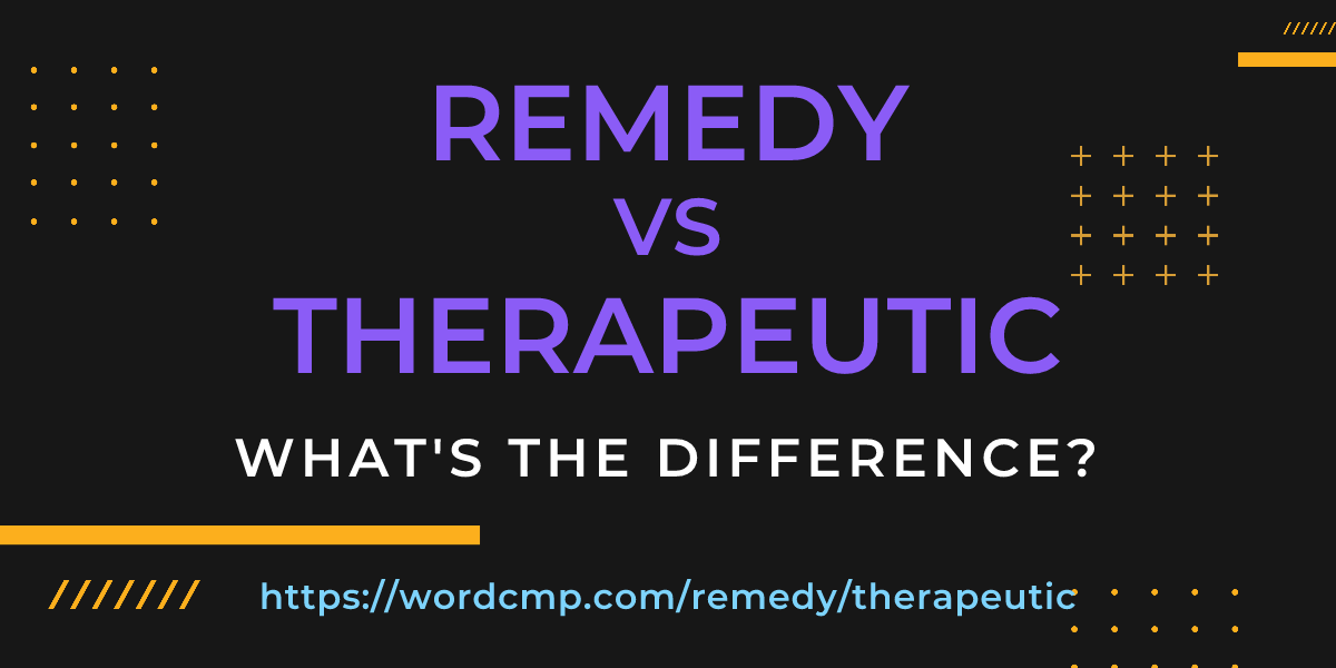 Difference between remedy and therapeutic