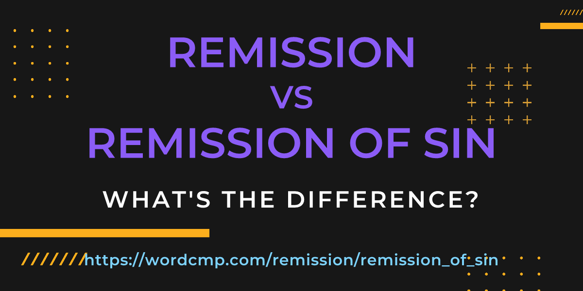 Difference between remission and remission of sin