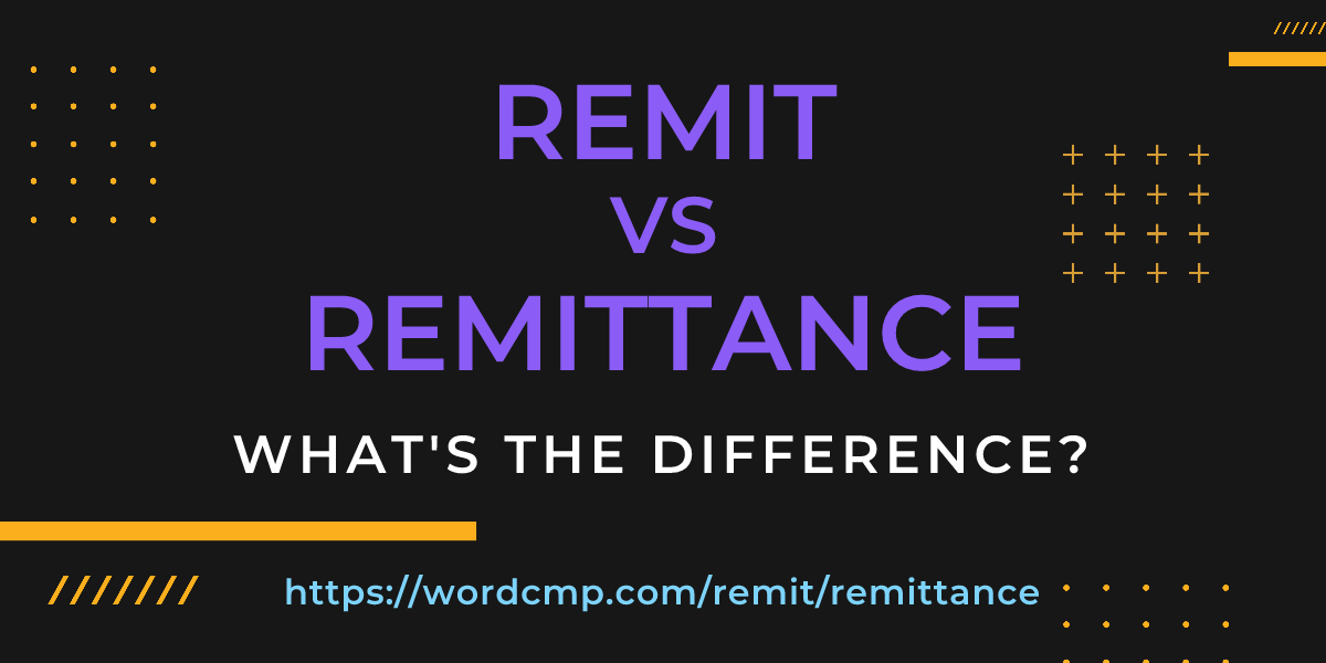 Difference between remit and remittance