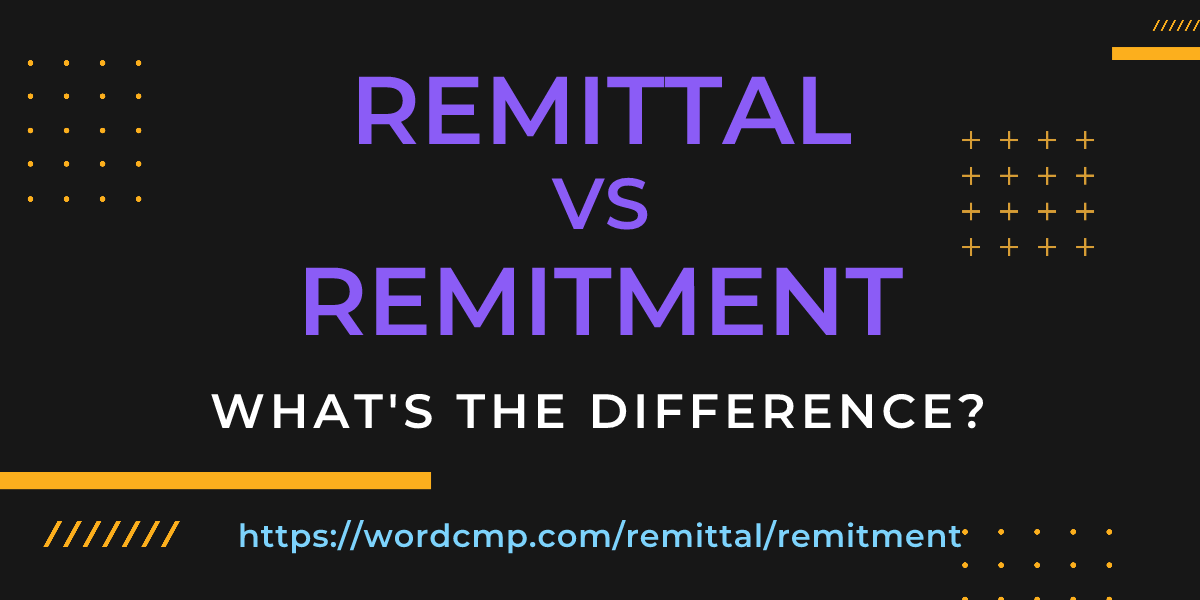 Difference between remittal and remitment