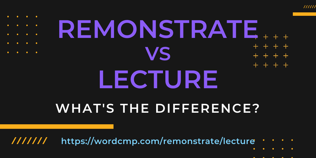 Difference between remonstrate and lecture