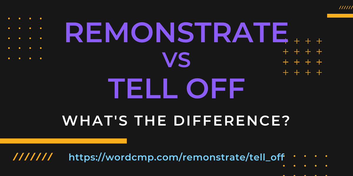 Difference between remonstrate and tell off