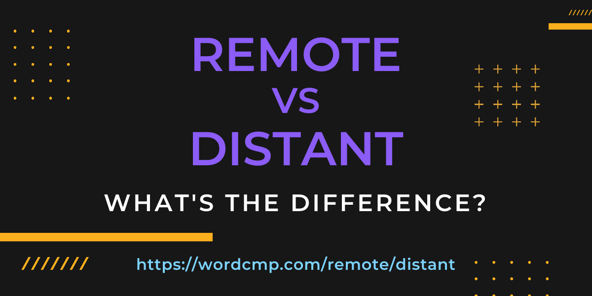 Difference between remote and distant