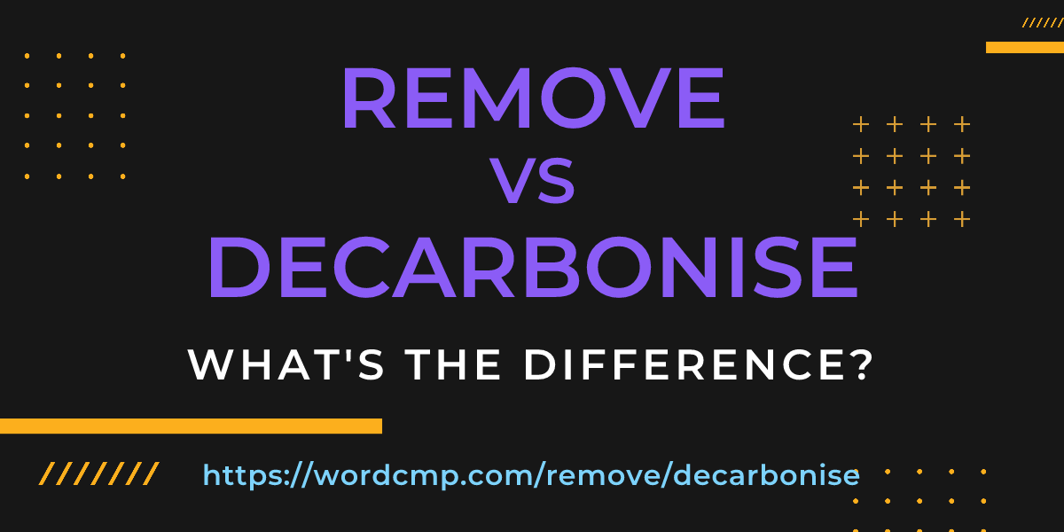 Difference between remove and decarbonise
