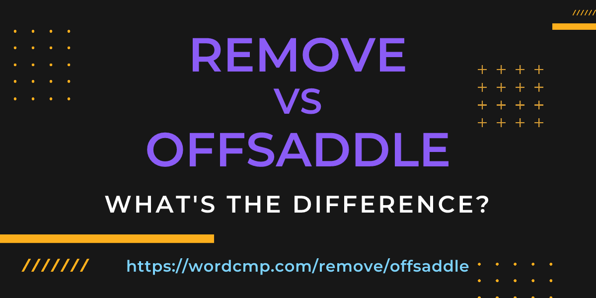 Difference between remove and offsaddle