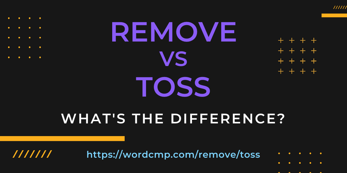 Difference between remove and toss