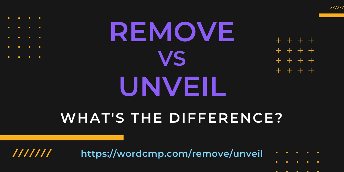 Difference between remove and unveil