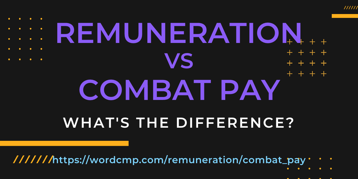 Difference between remuneration and combat pay
