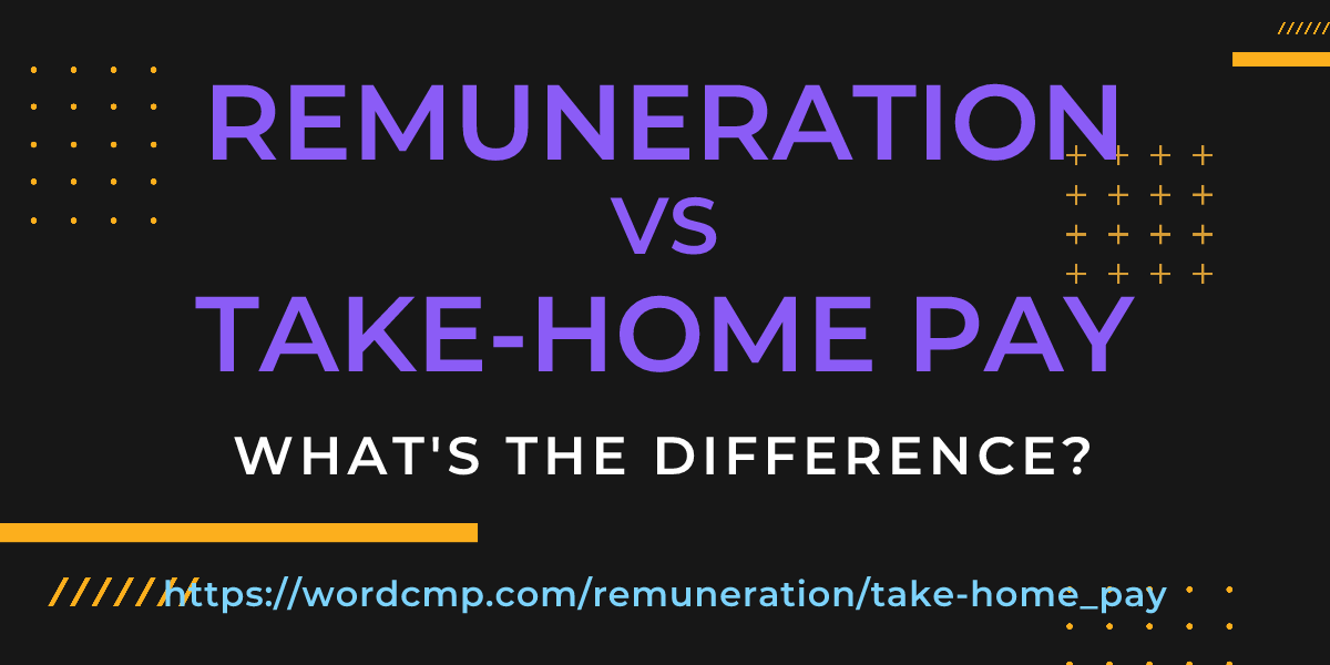 Difference between remuneration and take-home pay