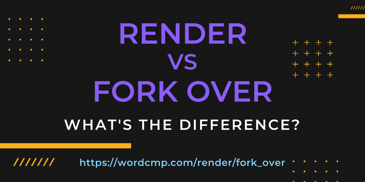 Difference between render and fork over