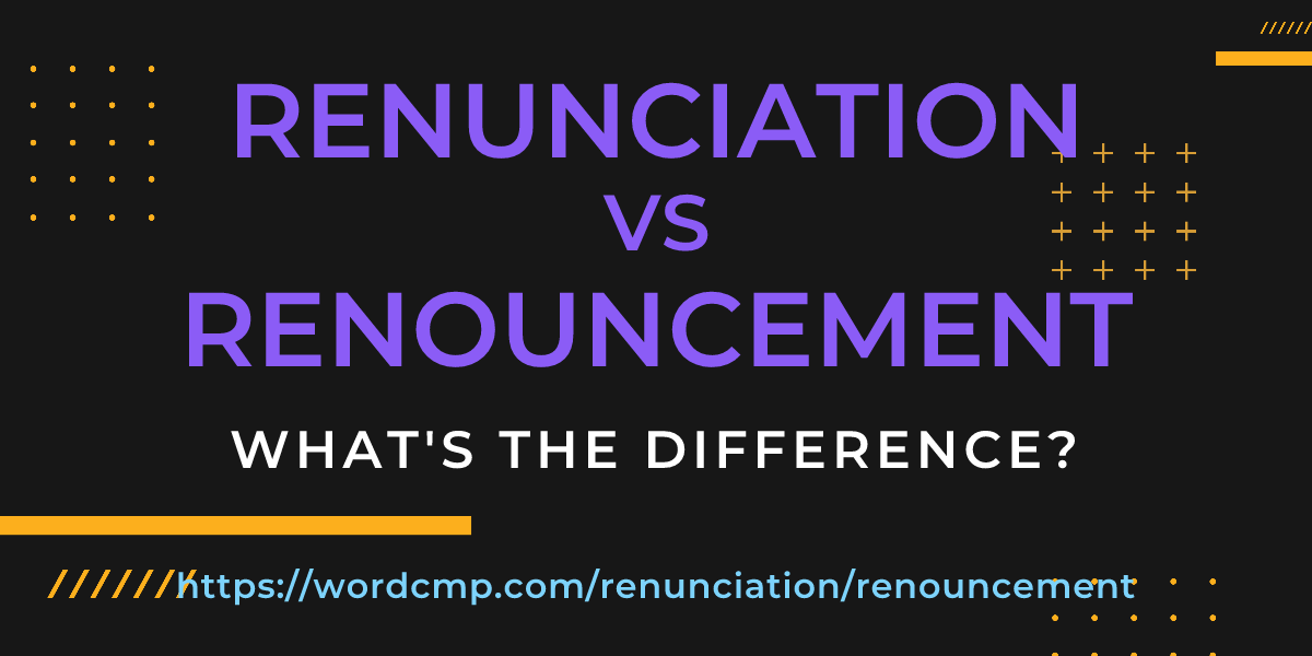 Difference between renunciation and renouncement