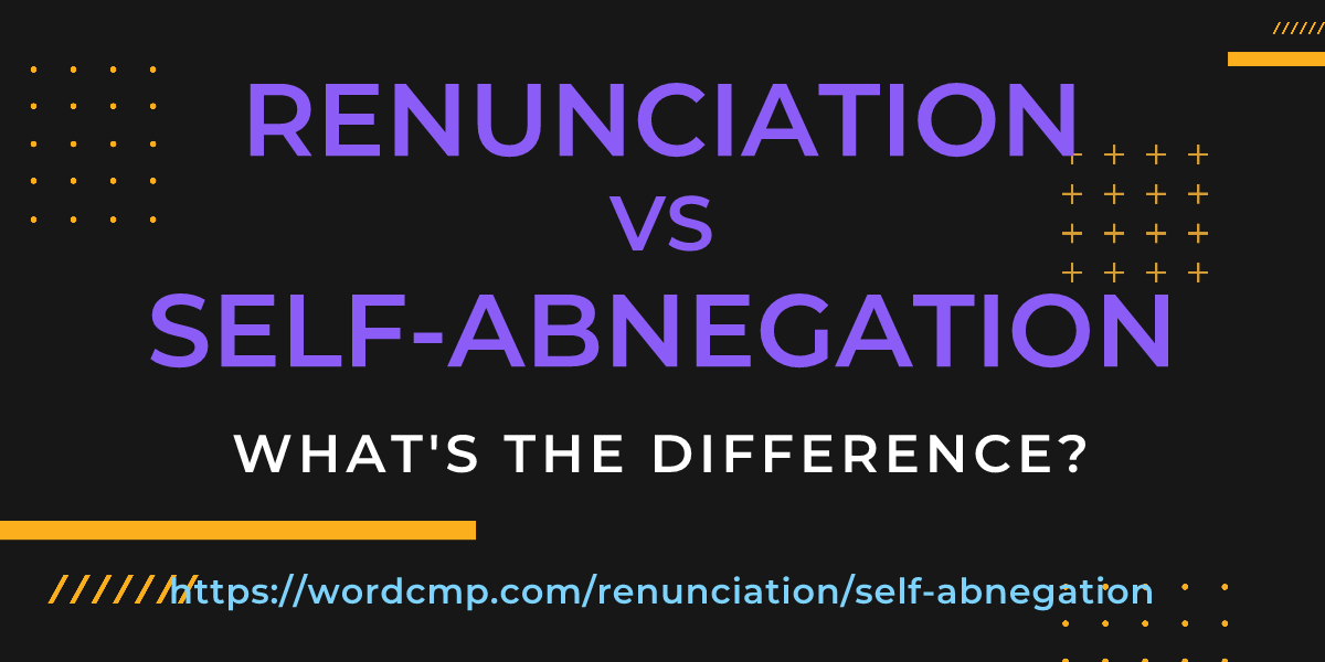 Difference between renunciation and self-abnegation