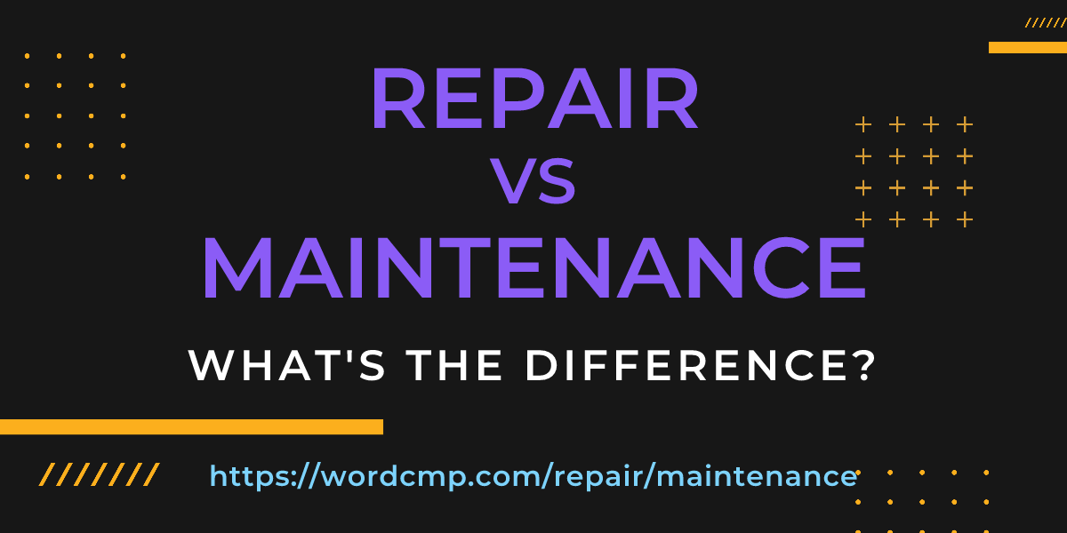 Difference between repair and maintenance