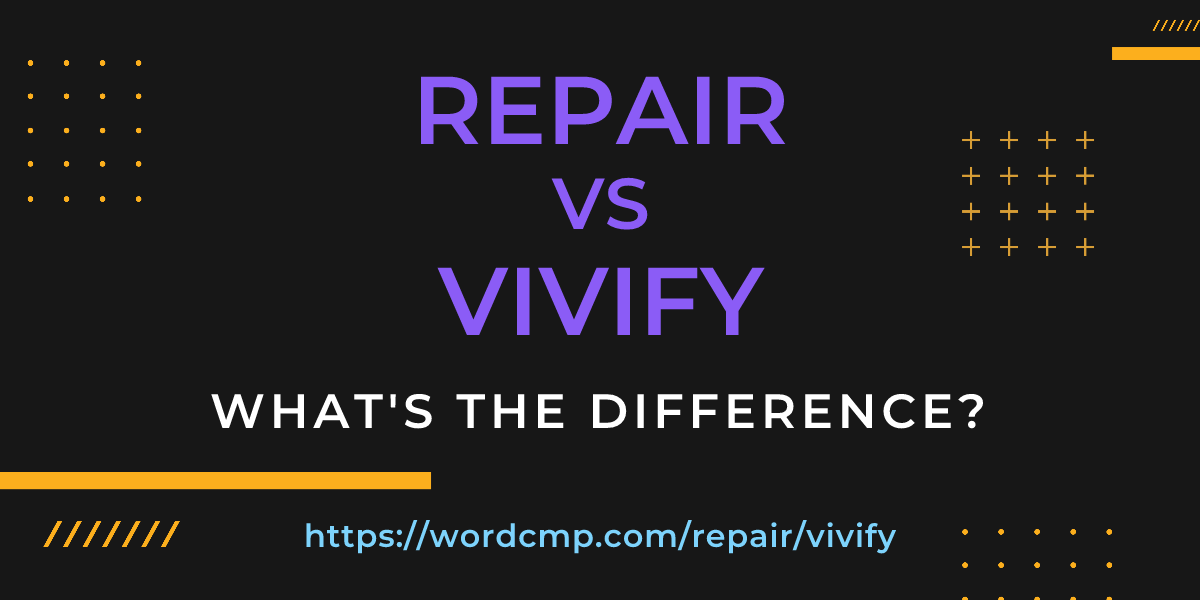 Difference between repair and vivify
