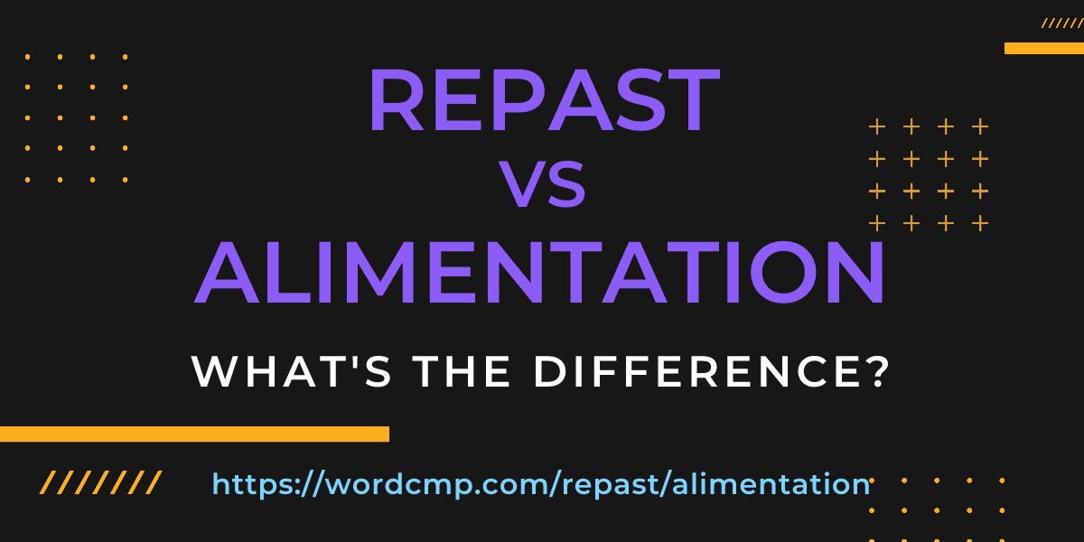 Difference between repast and alimentation