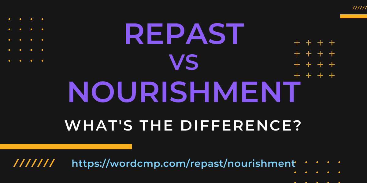 Difference between repast and nourishment