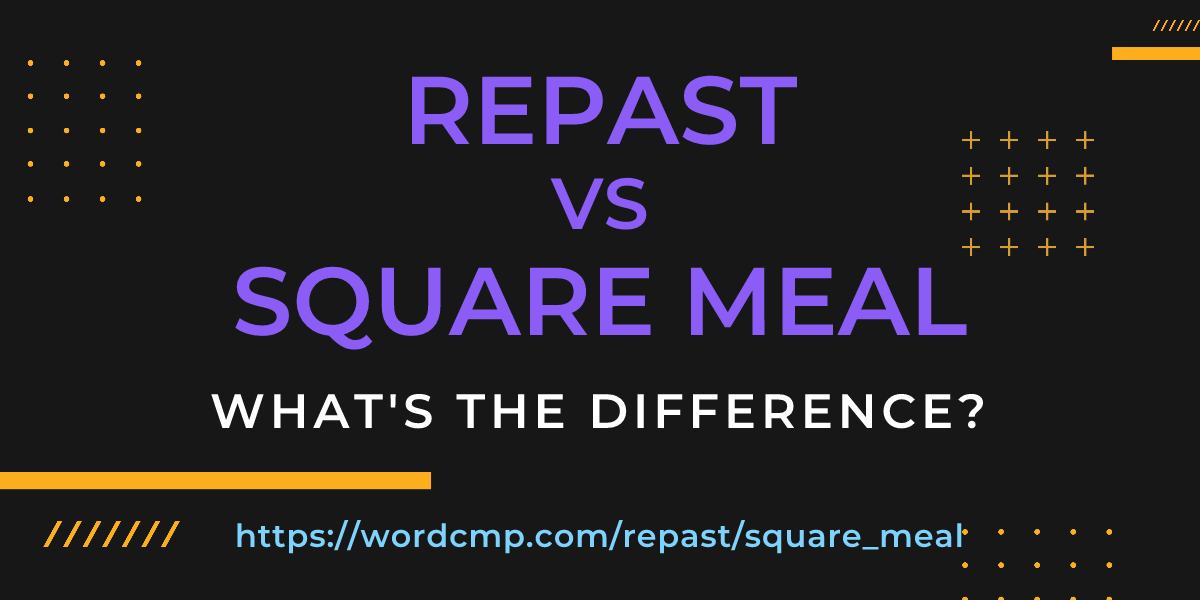 Difference between repast and square meal