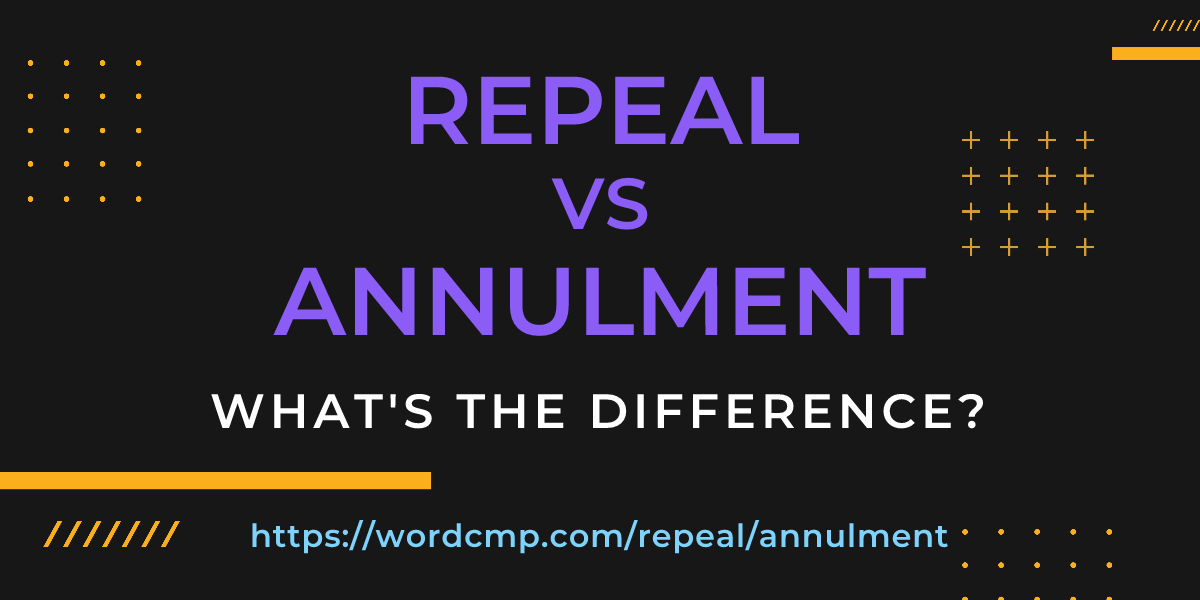 Difference between repeal and annulment