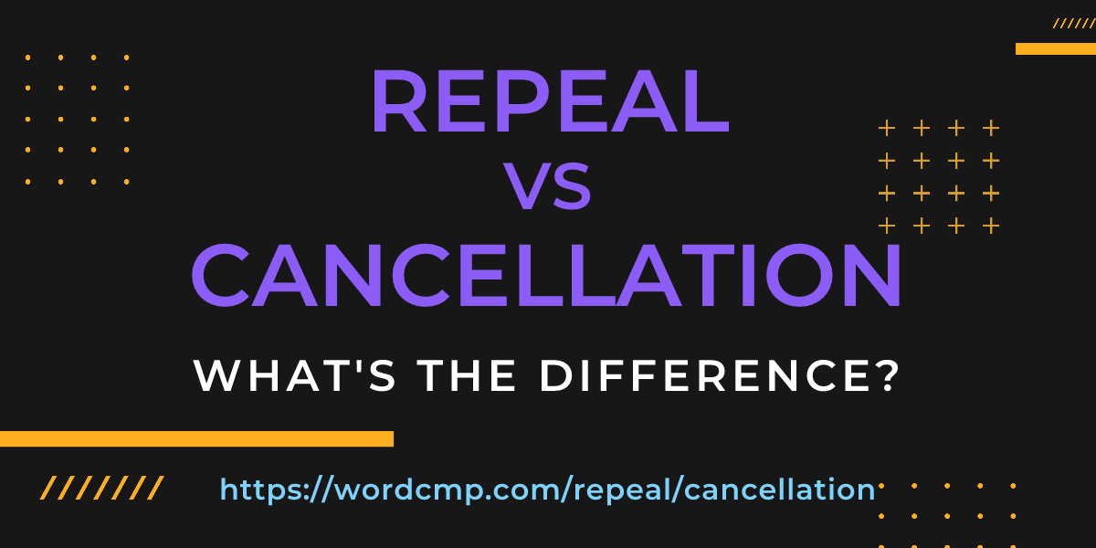 Difference between repeal and cancellation