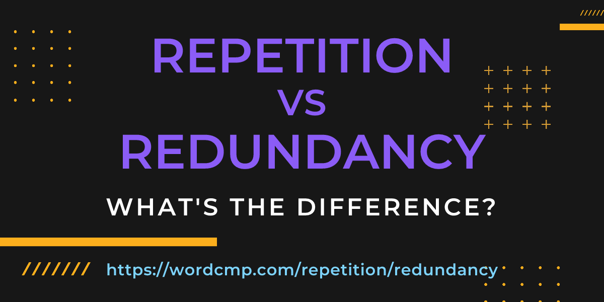 Difference between repetition and redundancy
