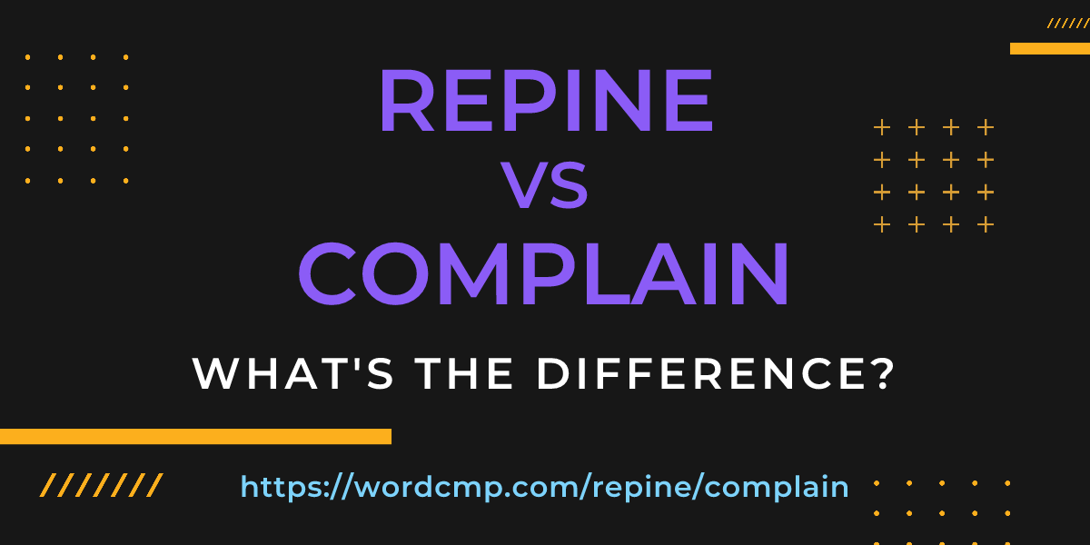 Difference between repine and complain