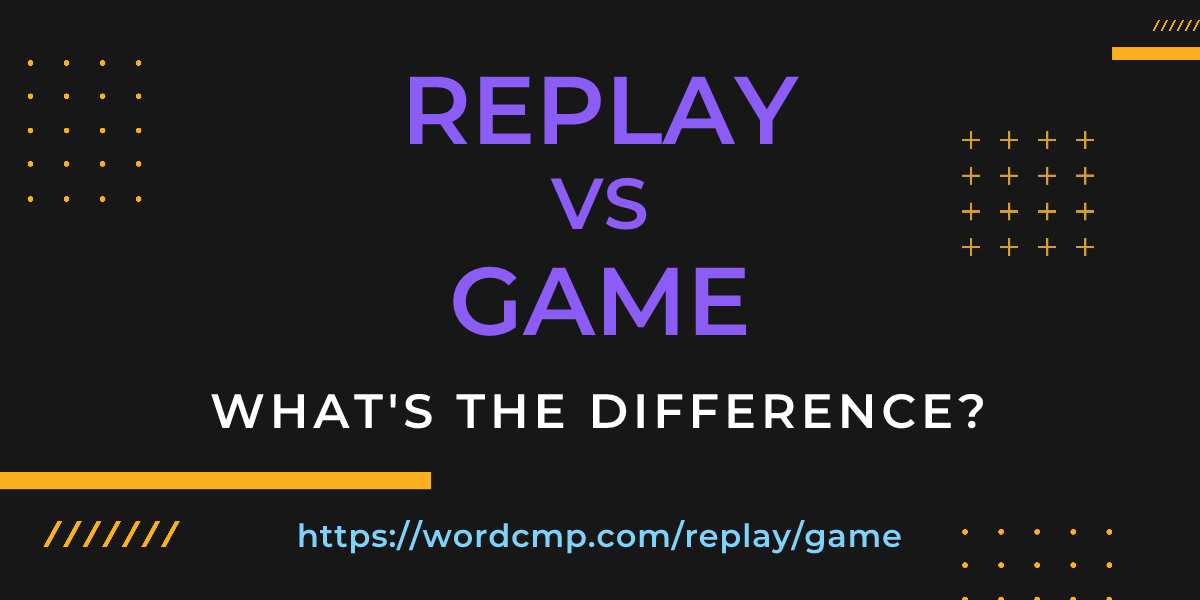 Difference between replay and game